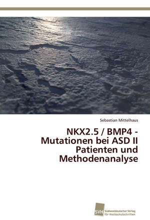 NKX2.5 / BMP4 - Mutationen bei ASD II Patienten und Methodenanalyse de Sebastian Mittelhaus