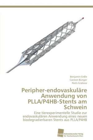 Peripher-endovaskuläre Anwendung von PLLA/P4HB-Stents am Schwein de Benjamin Erdle