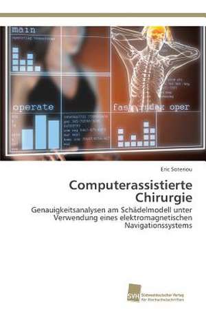 Computerassistierte Chirurgie de Eric Soteriou