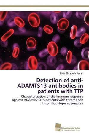 Detection of anti-ADAMTS13 antibodies in patients with TTP de Silvia Elizabeth Ferrari