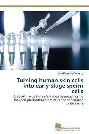 Turning human skin cells into early-stage sperm cells de Jens Durruthy-Durruthy