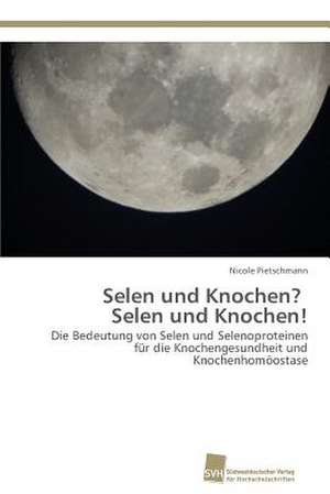 Selen und Knochen? Selen und Knochen! de Nicole Pietschmann