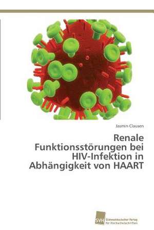 Renale Funktionsstörungen bei HIV-Infektion in Abhängigkeit von HAART de Jasmin Clausen