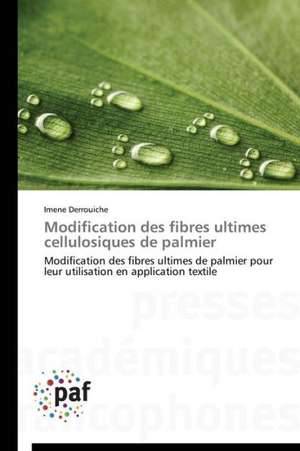 Modification des fibres ultimes cellulosiques de palmier de Imene Derrouiche