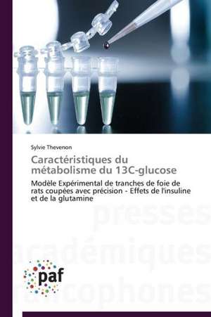 Caractéristiques du métabolisme du 13C-glucose de Sylvie Thevenon