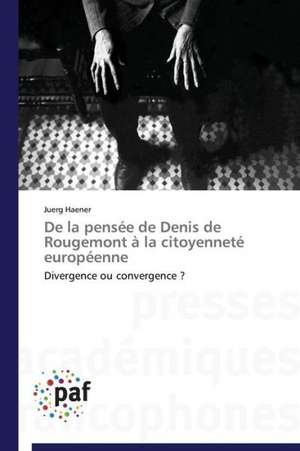 De la pensée de Denis de Rougemont à la citoyenneté européenne de Juerg Haener