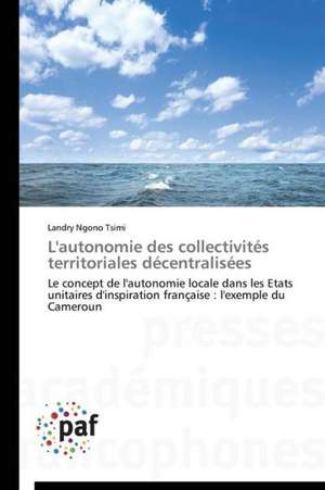 L'autonomie des collectivités territoriales décentralisées de Landry Ngono Tsimi