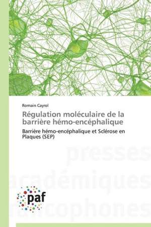 Régulation moléculaire de la barrière hémo-encéphalique de Romain Cayrol