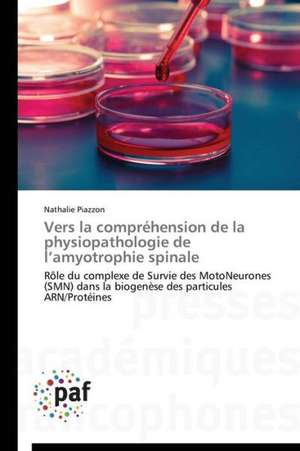 Vers la compréhension de la physiopathologie de l¿amyotrophie spinale de Nathalie Piazzon