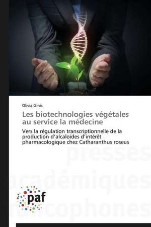 Les biotechnologies végétales au service la médecine de Olivia Ginis