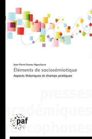 Éléments de sociosémiotique de Jean Pierre Fewou Ngouloure