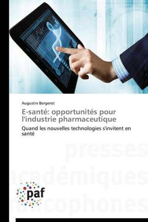 E-santé: opportunités pour l'industrie pharmaceutique de Augustin Bergerot