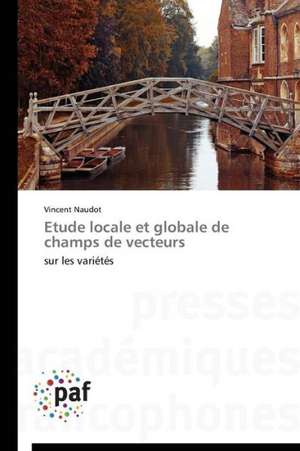 Etude locale et globale de champs de vecteurs de Vincent Naudot