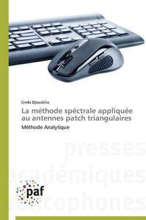 La méthode spéctrale appliquée au antennes patch triangulaires de Linda Djouablia