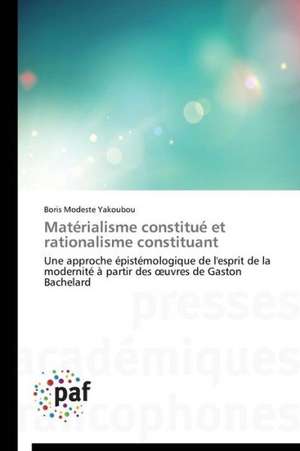 Matérialisme constitué et rationalisme constituant de Boris Modeste Yakoubou