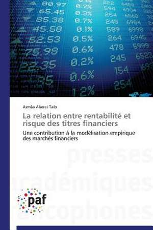 La relation entre rentabilité et risque des titres financiers de Asmâa Alaoui Taib