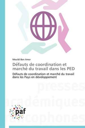 De¿fauts de coordination et marche¿ du travail dans les PED de Mouldi Ben Amor