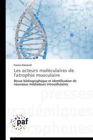 Les acteurs moléculaires de l'atrophie musculaire de Francis Ramond