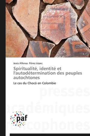 Spiritualite, Identite Et L'Autodetermination Des Peuples Autochtones: Wassergefulltes Softbrace vs. Hardbrace de Jesús Alfonso Flórez López