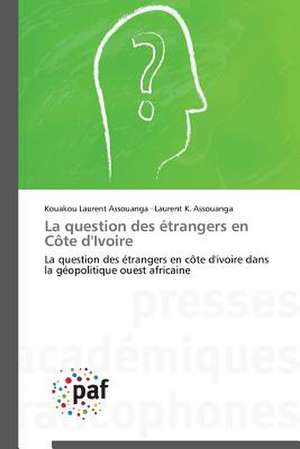 La question des étrangers en Côte d'Ivoire de Kouakou Laurent Assouanga