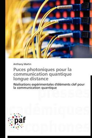 Puces photoniques pour la communication quantique longue distance de Anthony Martin