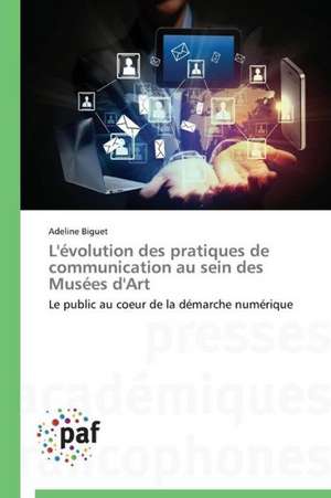 L'évolution des pratiques de communication au sein des Musées d'Art de Adeline Biguet