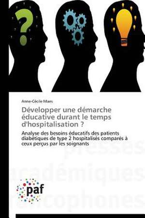 Développer une démarche éducative durant le temps d'hospitalisation ? de Anne-Cécile Maes