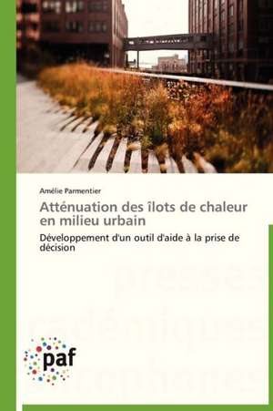 Atténuation des îlots de chaleur en milieu urbain de Amélie Parmentier