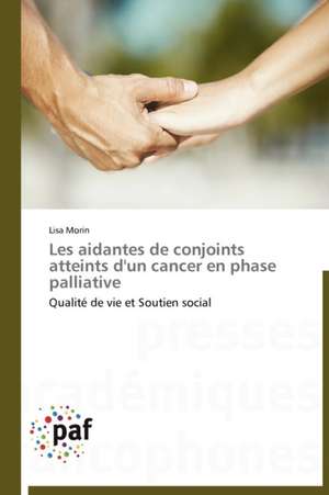 Les aidantes de conjoints atteints d'un cancer en phase palliative de Lisa Morin