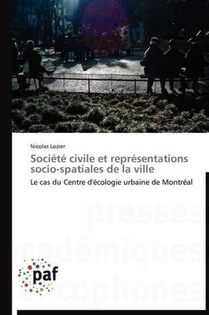 Société civile et représentations socio-spatiales de la ville de Nicolas Lozier