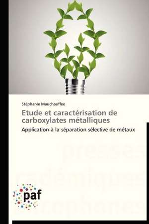 Etude et caractérisation de carboxylates métalliques de Stéphanie Mauchauffee