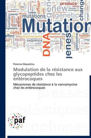 Modulation de la résistance aux glycopeptides chez les entérocoques de Florence Depardieu