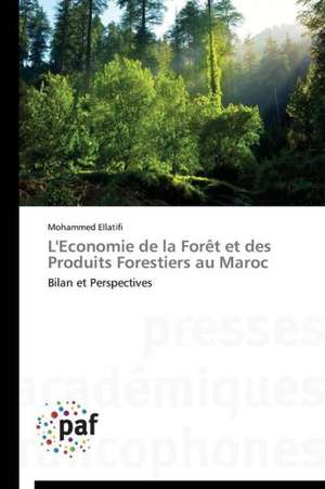 L'Economie de la Forêt et des Produits Forestiers au Maroc de Mohammed Ellatifi