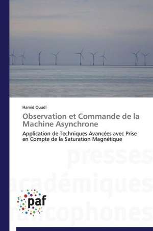 Observation et Commande de la Machine Asynchrone de Hamid Ouadi