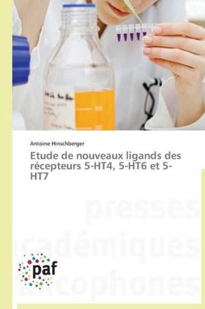 Etude de nouveaux ligands des récepteurs 5-HT4, 5-HT6 et 5-HT7 de Antoine Hinschberger