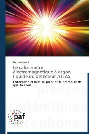 Le calorimètre électromagnétique à argon liquide du détecteur ATLAS de Nicolas Massol