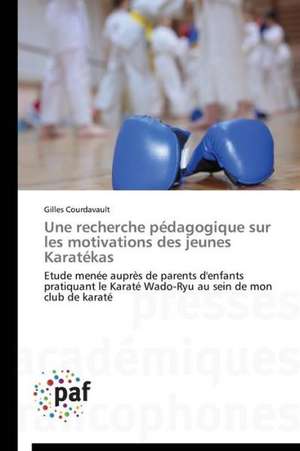 Une recherche pédagogique sur les motivations des jeunes Karatékas de Gilles Courdavault