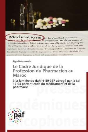 Le Cadre Juridique de la Profession du Pharmacien au Maroc de Riyad Mounassib