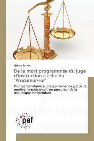 De la mort programmée du juge d'instruction à celle du "Procureur-roi" de Jérôme Bachou