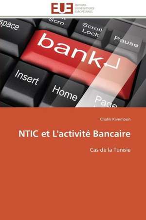 Ntic Et L'Activite Bancaire: Autoroute Du Soleil, Axe Beaune-Marseille de Chafik Kammoun