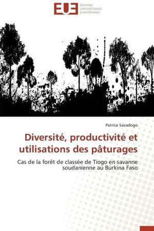 Diversite, Productivite Et Utilisations Des Paturages: Mythe Ou Realite? de Patrice Savadogo