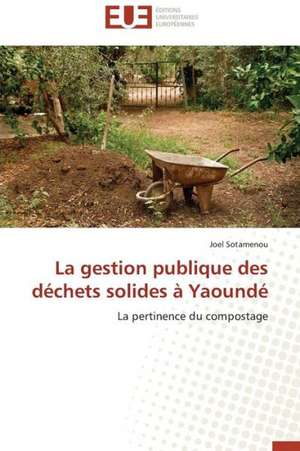 La Gestion Publique Des Dechets Solides a Yaounde: Cas Du Riz de Kovie Au Togo de Joel Sotamenou