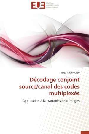 Decodage Conjoint Source/Canal Des Codes Multiplexes: Cas Du Riz de Kovie Au Togo de Najd Abdmouleh