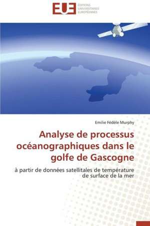 Analyse de Processus Oceanographiques Dans Le Golfe de Gascogne: Cas Du Riz de Kovie Au Togo de Emilie Fédèle Murphy