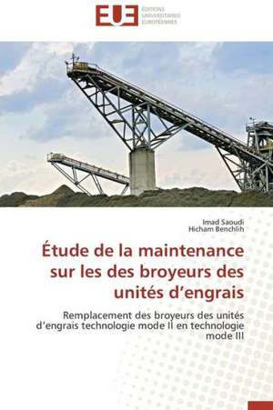 Etude de La Maintenance Sur Les Des Broyeurs Des Unites D'Engrais: Cas de La Zone Cemac de Imad Saoudi