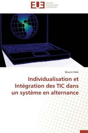 Individualisation Et Integration Des Tic Dans Un Systeme En Alternance: Cas de La Zone Cemac de Mounir Rafai