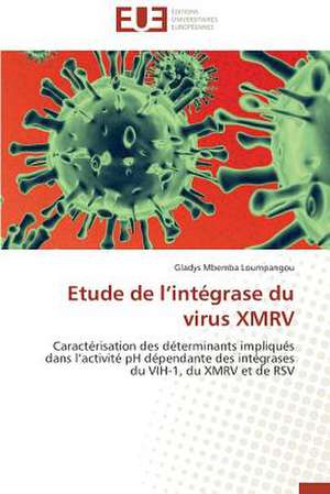 Etude de L'Integrase Du Virus Xmrv: Cas de La Zone Cemac de Gladys Mbemba Loumpangou