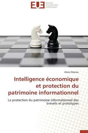 Intelligence Economique Et Protection Du Patrimoine Informationnel: 2008 de Alexis Deprau