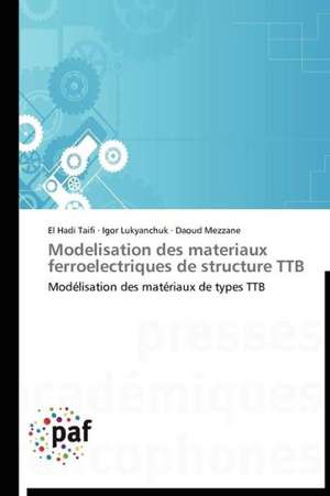 Modelisation des materiaux ferroelectriques de structure TTB de El Hadi Taifi