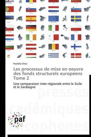 Les processus de mise en oeuvre des fonds structurels européens Tome 2 de Fiorella Vinci